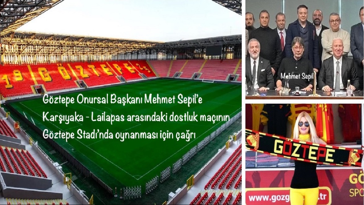 Göztepe Onursal Başkanı Sepil’e çağrı: Dostluk Kazansın