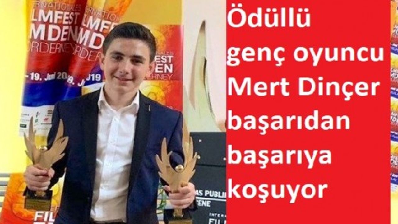 Ödüllü genç oyuncu başarıdan başarıya koşuyor