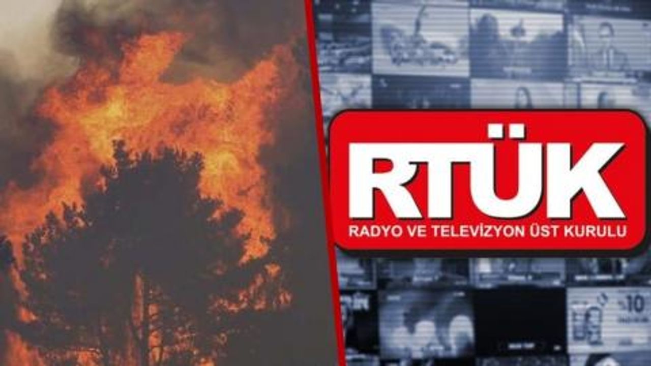 RTÜK'ten kanallara yazılı tehdit: Yangınları göstermeyin