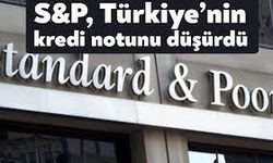 TL'de aşırı değer kaybı: S&P, Türkiye'nin notunu düşürdü