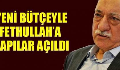 Yeni bütçeyle Fethullah’a kapılar açıldı