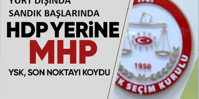 Yurt dışında sandık başında HDP yerine MHP olacak