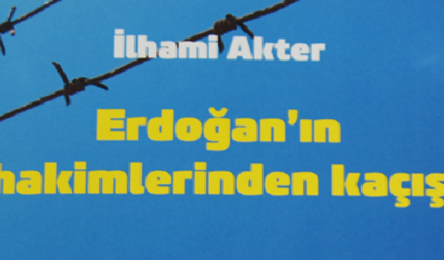 İlhami Akter, Erdoğan'ın hakimlerinden kaçışını anlattı