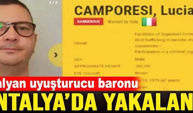İtalya’nın aradığı uyuşturucu baronu Antalya’da yakalandı