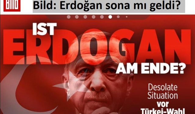 Bild'den çarpıcı başlık: Erdoğan sona mı geldi?