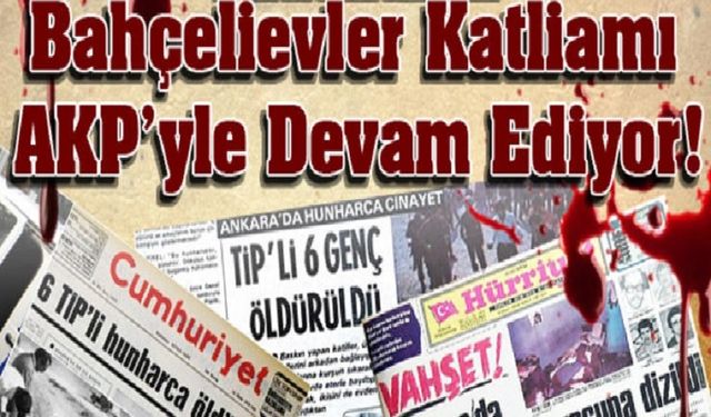 Bahçelievler’de katledilen gençlerin anısına saygıyla...