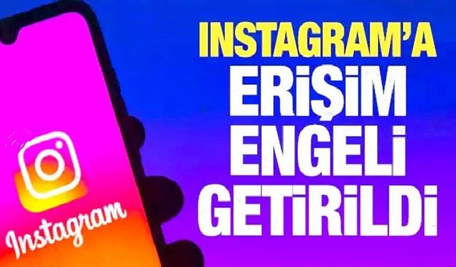 Türkiye'de BTK'dan Instagram'a erişim engeli kararı