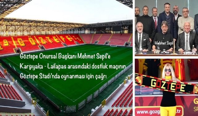 Göztepe Onursal Başkanı Sepil'e çağrı: Dostluk Kazansın