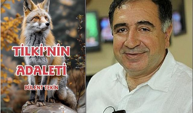 Bülent Tekin’den yeni bir kitap “Tilki’nin Adaleti”