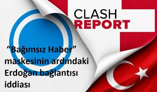 “Bağımsız Haber” maskesinin ardındaki Erdoğan bağlantısı iddiası