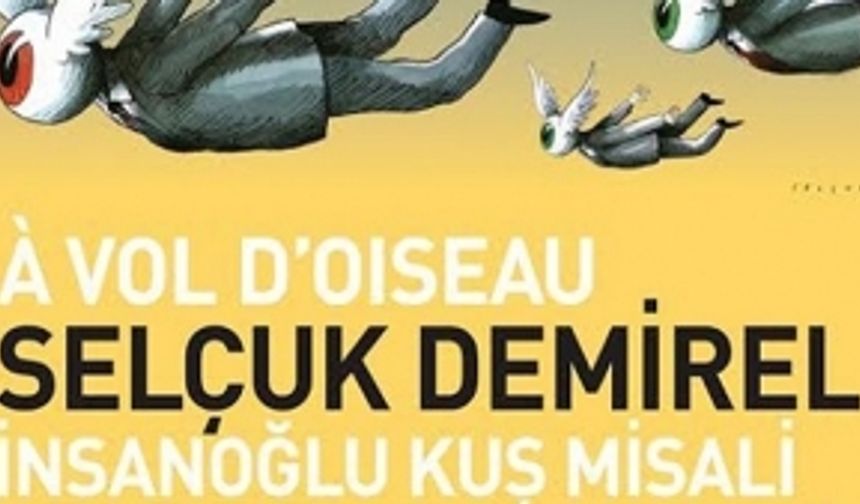 Selçuk Demirel'in "İnsanoğlu Kuş Misali" isimli sergisi