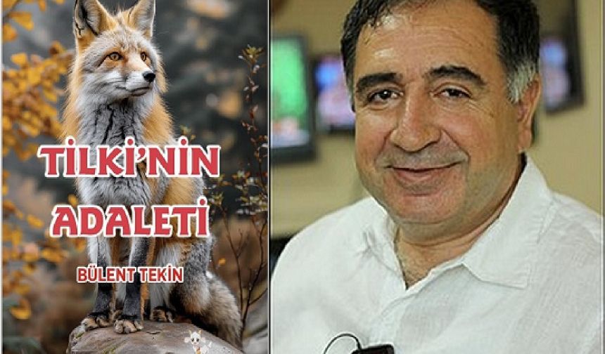 Bülent Tekin’den yeni bir kitap “Tilki’nin Adaleti”